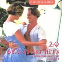 Club Casablanca : 20 Greatest Hits For Champange Mornings (volume 1)