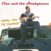 CLUE AND THE HONKYTONES: Thrown Thru The Windshield