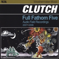 CLUTCH: Full Fathom Five, Audio Field Recordings