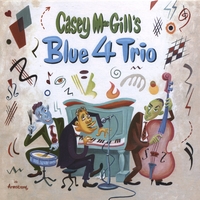 Casey MacGill's Blue 4 Trio : Casey MacGill's Blue 4 Trio