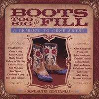 COUNTRY MUSIC CELEBRITIES: Boots Too Big To Fill - A Tribute To Gene Autry
