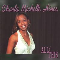 CHARLA MICHELLE HINES: All of This