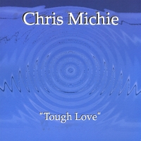 CHRIS MICHIE: Tough Love