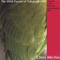 CHRIS MICHIE: The Wild Parrots of Telegraph Hill
