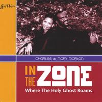 CHARLES & MARY MORTON: In The Zone Where The Holy Ghost Roams