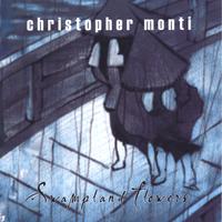 Chris Monti : Swampland Flowers