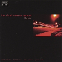 CHAD MAKELA QUARTET: Flicker