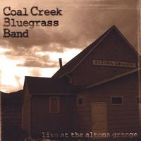 Coal Creek Bluegrass Band : Live at the Altona Grange
