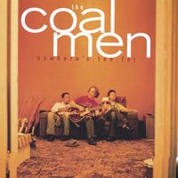 The Coal Men : Nowhere's Too Far