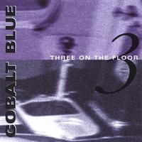 COBALT BLUE: Three On The Floor