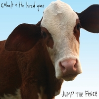 COBALT & THE HIRED GUNS: Jump the Fence