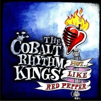 THE COBALT RHYTHM KINGS: HOT . . . Like Red Pepper