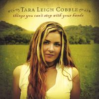 TARA LEIGH COBBLE: Things You Can't Stop With Your Hands