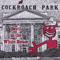 COCKROACH PARK: Devil In The White House