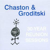 CHASTON & GRODITSKI: 30-Year Reunion Sessions