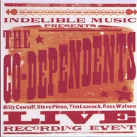 THE CO-DEPENDENTS(FEATURING BILLY COWSILL): Live Recording Event