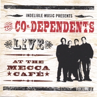 THE CO-DEPENDENTS(FEATURING BILLY COWSILL): Live At the Mecca Cafe Volume 2