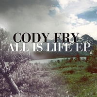 CODY FRY: All Is Life - EP