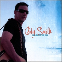 Cody Smith : I Wanna Be The Man