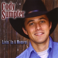 CODY SUMPTER: Livin' In A Moment