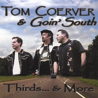 Tom Coerver & Goin' South : Thirds... & More