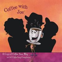 Compilation : Coffee with Joe(TM):  11 Cups of Coffee Your Way
