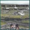 THE COGAN BROTHERS: Extend Us The Courtesy