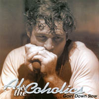 AL & THE COHOLICS: Goin' Down Slow