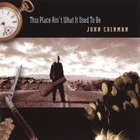 JOHN COINMAN: This Place Ain't What It Used to Be (EUROPEAN IMPORT)