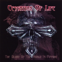 Cessation Of Life : The Glory Of The World Is Passing