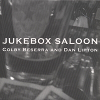 Colby Beserra and Dan Lipton : Jukebox Saloon