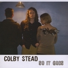 COLBY STEAD: So It Goes