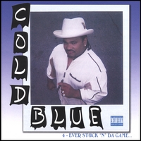 Cold Blue : Cold Blue 4-Ever Stuck In The Game