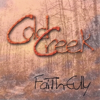 COLD CREEK: Faithfully