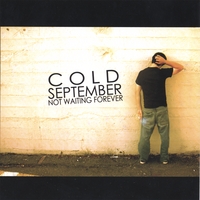 COLD SEPTEMBER: Not Waiting Forever