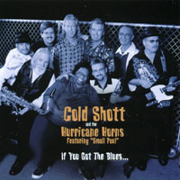 COLD SHOTT AND THE HURRICANE HORNS: If You Got The Blues...