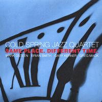 COLD SPRING JAZZ QUARTET: Same Place. Different Time.