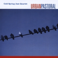 COLD SPRING JAZZ QUARTET: Urban Pastoral