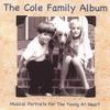 COLE FAMILY ALBUM: Musical Portraits For The Young At Heart
