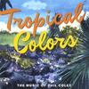 PHIL COLEY: Tropical Colors