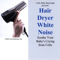 Colic Baby Bootcamp : Hair Dryer White Noise