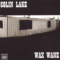 COLIN LAKE: Wax Wane