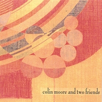 COLIN MOORE: Colin Moore and Two Friends