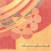 COLIN MOORE: Colin Moore and Two Friends