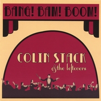 COLIN STACK AND THE LEFTOVERS: BANG! BAM! BOOM!