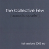 THE COLLECTIVE FEW: fall sessions 2005 ep