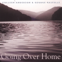 Colleen Anderson and George Castelle : Going Over Home