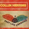 Collin Herring: Past Life Crashing