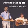 JOE COLLINS & MIKE MCGEE: For the Fun of It!
