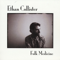ETHAN COLLISTER: Folk Medicine